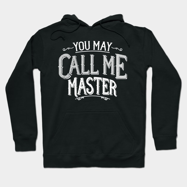 Master's Degree T-Shirt Graduate Program You May Call Me Master Hoodie by Uinta Trading